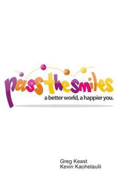 Paperback Pass The Smiles: A better world, a happier you. Book