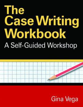 Paperback The Case Writing Workbook: A Self-Guided Workshop Book
