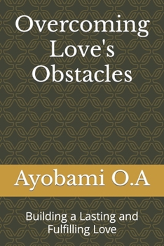Paperback Overcoming Love's Obstacles: Building a Lasting and Fulfilling Love Book