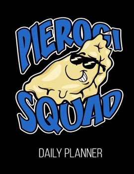 Paperback Pierogi Squad Daily Planner: Polish Food Pittsburgh Funny Christmas Daily Planner July 1st, 2019 To June 30th, 2020 Book