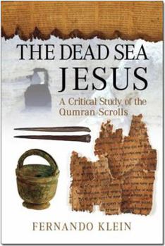 Paperback The Dead Sea Jesus: A Critical Study of the Qumran Scrolls Book