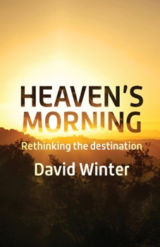 Paperback Heaven's Morning: Rethinking the destination Book