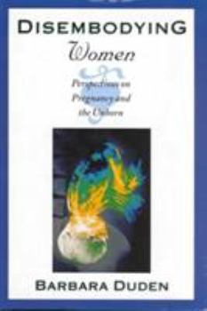 Hardcover Disembodying Women: Perspectives on Pregnancy and the Unborn Book