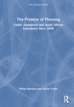 Hardcover The Promise of Planning: Global Aspirations and South African Experience Since 2008 Book