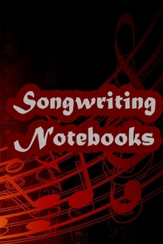 Songwriter's Notebook- with Lined Pages for Lyrics and Manuscript Paper For Notes for ... into Awesome Songs (Songwriting Notebooks): Songwriter's Notebook