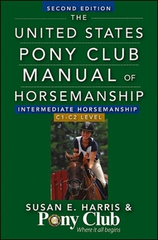 The United States Pony Club Manual of Horsemanship: Intermediate Horsemanship (C Level) (Howell Reference Books) - Book  of the Howell reference books