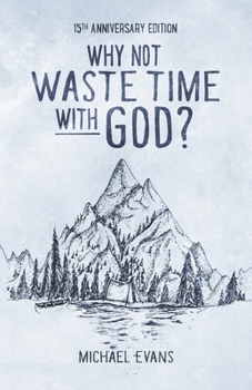 Paperback Why Not Waste Time with God? Book