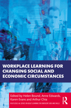 Paperback Workplace Learning for Changing Social and Economic Circumstances Book