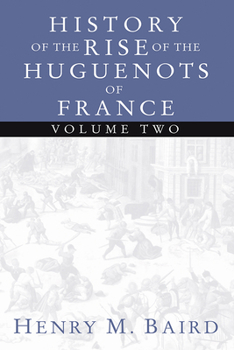 Paperback The Huguenots and Henry of Navarre, Volume 2 Book