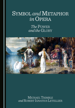 Hardcover Symbol and Metaphor in Opera: The Power and the Glory Book