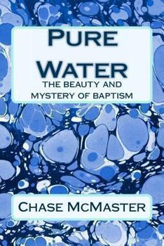 Paperback Pure Water: The Beauty and Mystery of Baptism Book