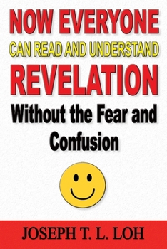 Paperback Now Everyone Can Read and Understand Revelation Without the Fear and Confusion Book