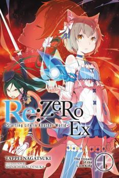 Paperback RE: Zero -Starting Life in Another World- Ex, Vol. 1 (Light Novel): The Dream of the Lion King Volume 1 Book