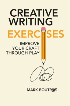 Paperback Creative Writing Exercises: Improve Your Craft Through Play Book