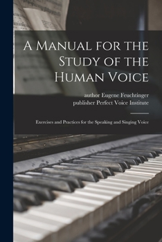 A Manual for the Study of the Human Voice: Exercises and Practices for Singing and Speaking