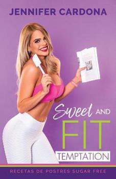 Paperback Sweet and Fit Temptation: Recetas de postres Sugar Free (Spanish Edition) [Spanish] Book