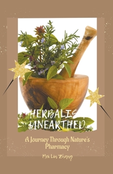 Paperback Herbalism Unearthed A Journey Through Nature's Pharmacy Book