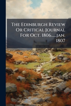 Paperback The Edinburgh Review Or Critical Journal For Oct. 1806......jan. 1807 Book