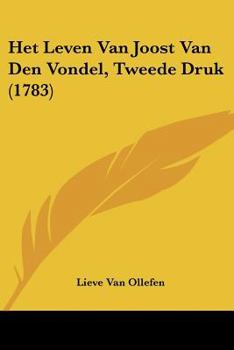 Paperback Het Leven Van Joost Van Den Vondel, Tweede Druk (1783) [Chinese] Book