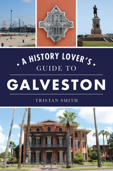 Paperback A History Lover's Guide to Galveston Book