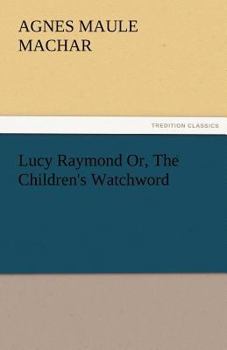 Paperback Lucy Raymond Or, the Children's Watchword Book