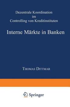 Interne Markte in Banken: Dezentrale Koordination Im Controlling Von Kreditinstituten
