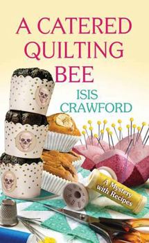 A Catered Quilting Bee: A Mystery with Recipes