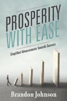 Paperback Prosperity with Ease: Simplified Advancements Towards Success Book