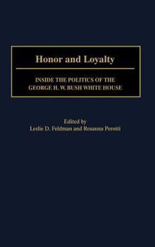 Hardcover Honor and Loyalty: Inside the Politics of the George H. W. Bush White House Book