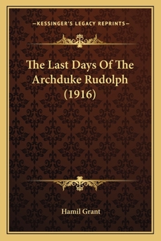 Paperback The Last Days Of The Archduke Rudolph (1916) Book