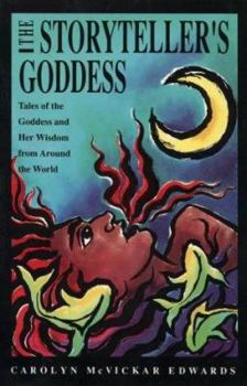 Paperback The Storyteller's Goddess: Tales of the Goddess and Her Wisdom from Around the World Book