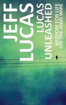 Paperback Lucas Unleashed: Wisdom for Life on the High Wire Book