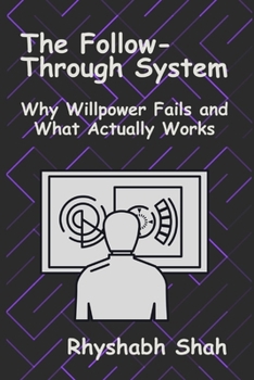 Paperback The Follow-Through System: Why Willpower Fails and What Actually Works Book