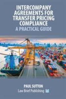 Paperback Intercompany Agreements for Transfer Pricing Compliance: A Practical Guide Book