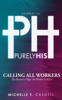 Paperback Calling All Workers: The Harvest is Ripe, The Worker is You! Book