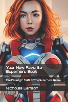 Your New Favorite Superhero Book: The Paradigm Shift Of The Superhero Genre