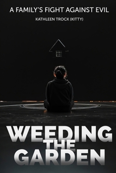 Paperback Weeding the Garden: A Family's Fight Against Evil Book