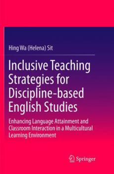 Paperback Inclusive Teaching Strategies for Discipline-Based English Studies: Enhancing Language Attainment and Classroom Interaction in a Multicultural Learnin Book