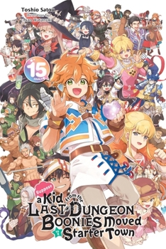 Paperback Suppose a Kid from the Last Dungeon Boonies Moved to a Starter Town, Vol. 15 (Light Novel): Volume 15 Book