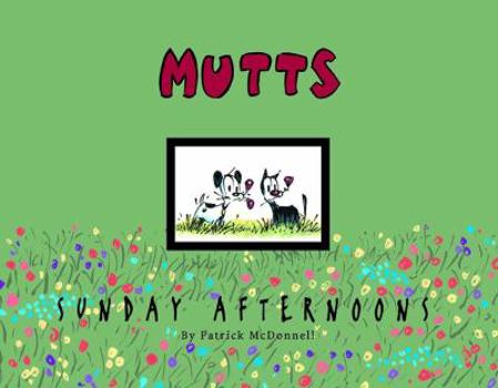 Sunday Afternoons: A Mutts Treasury (Mutts) - Book  of the Mutts