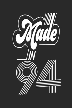 Made in 94 Notebook Birthday Celebration Gift Retro Vintage Made In 1994 Birth Anniversary: Lined Notebook / Journal Gift, 120 Pages, 6x9, Soft Cover, ... For Women, Men, Boys, Girls ,Boss, Coworkers