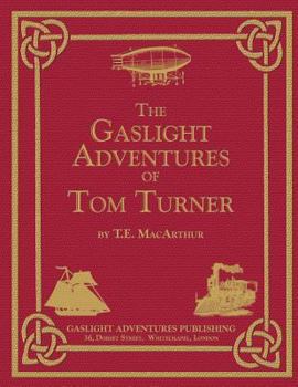Paperback The Gaslight Adventures of Tom Turner: The Omnibus Edition Book