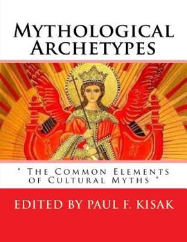 Paperback Mythological Archetypes: " The Common Elements of Cultural Myths " Book