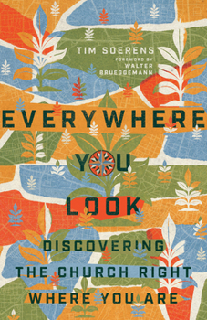 Paperback Everywhere You Look: Discovering the Church Right Where You Are Book