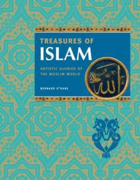 Hardcover Treasures of Islam: Artistic Glories of the Muslim World Book