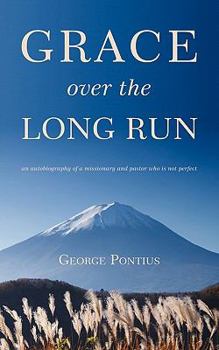 Paperback Grace Over the Long Run: An Autobiography of a Missionary and Pastor Who Is Not Perfect Book