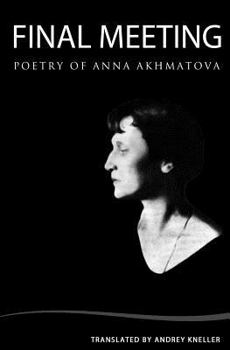 Paperback Final Meeting: Selected Poetry Of Anna Akhmatova Book