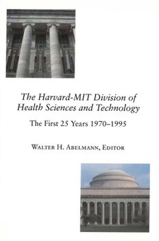 Hardcover The Harvard-Mit Division of Health Sciences and Technology: The First 25 Years, 1970-1995 Book