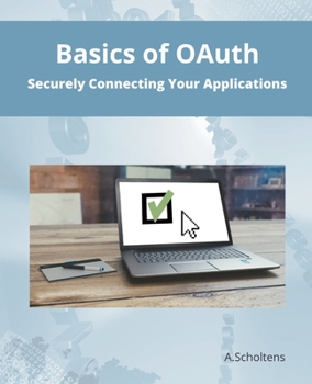 Paperback Basics of OAuth Securely Connecting Your Applications Book