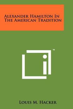 Paperback Alexander Hamilton In The American Tradition Book